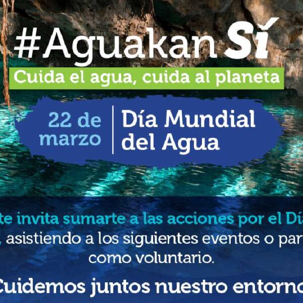 En el Día Mundial del Agua promueve Aguakan cultura de cuidado y conservación del medio ambiente