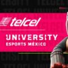 Telcel es el nuevo patrocinador principal de UNIVERSITY Esports México