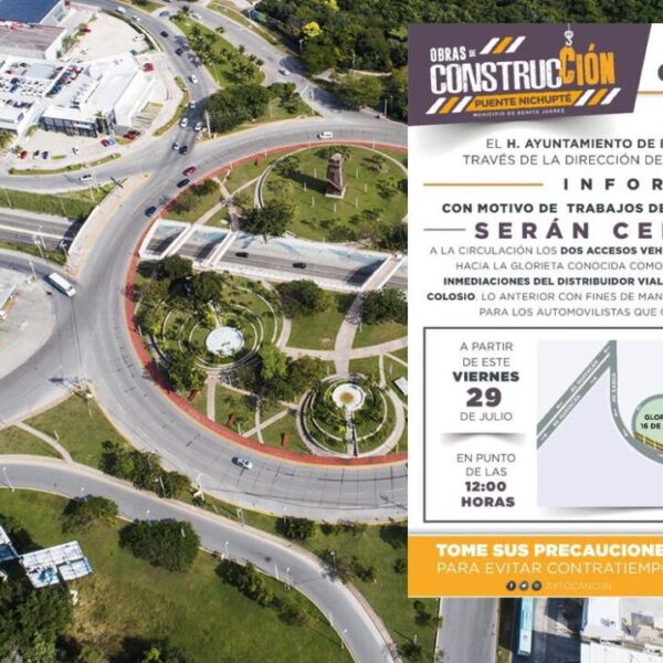 Anuncian cierre de acceso a glorieta Kabah-Colosio en Cancún