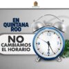 Cambio de horario no aplicará en dos estados, Quintana Roo es uno