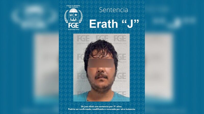 Consigue FGE Quintana Roo sentencia de 30 años de prisión en contra de Erath “J” por el delito de violación