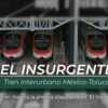 Tren “El Insurgente” será gratuito en septiembre
