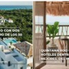Quintana Roo con dos hoteles dentro de los 50 mejores del mundo: Mara Lezama
