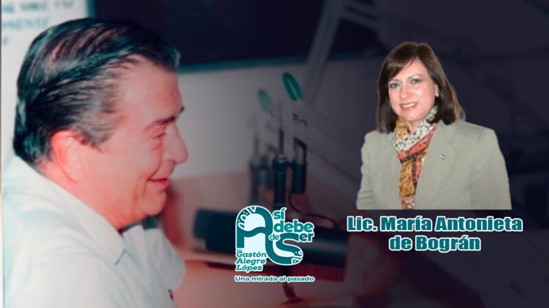 Así debe de ser, una mirada al pasado: Lic. María Antonieta de Bográn