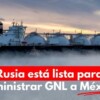 Rusia ofrece suministrar gas natural a México