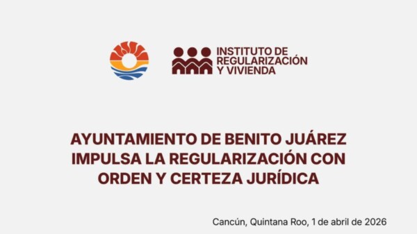 Ayuntamiento de Benito Juárez impulsa la regularización con orden y certeza jurídica