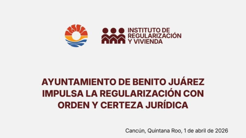 Ayuntamiento de Benito Juárez impulsa la regularización con orden y certeza jurídica