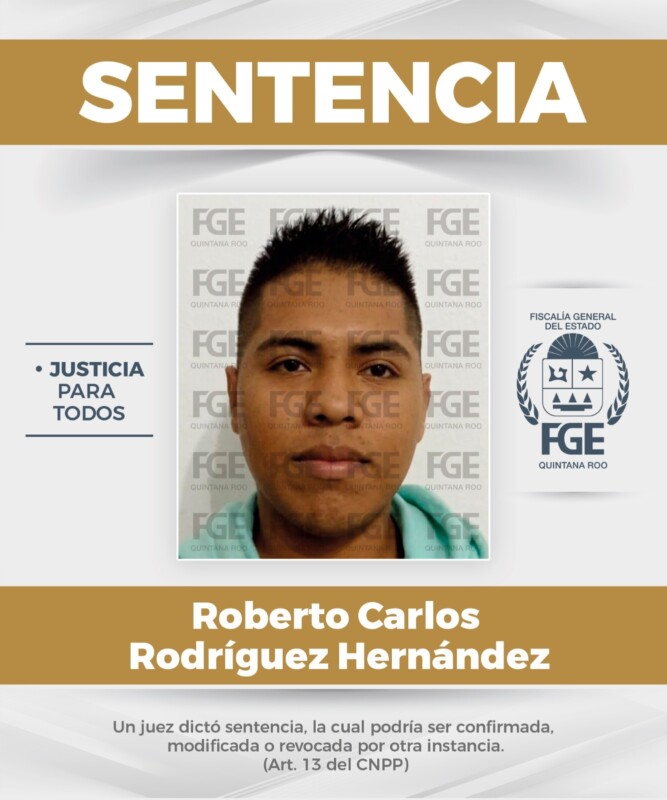 Los hechos por los cuales fue condenado Roberto Carlos Rodríguez Hernández, alias “Chino”, ocurrieron en mayo del año 2022 en Cancún.