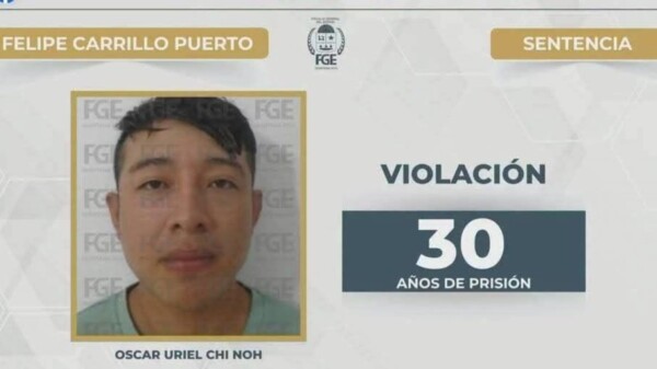 Condenan a 30 años de prisión a hombre por violación agravada contra una menor en Felipe Carrillo Puerto
