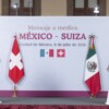 Acuerdan México y Suiza ampliar cooperación